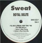 Royalle Delite - I'll Be A Freak For You '96 (The R & B Mixes) - Sweat - Soul & Funk