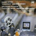 Danny Byrd & Xploding Plastix - 'Changes' Calibre Remix / 'Treat Me Mean, I Need The Reputation' - Hospital Records - Drum & Bass