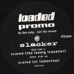 Slacker - Scared - Loaded Records - Progressive