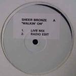 Sheer Bronze - Walkin' On - Not On Label - UK House