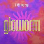Gloworm - I Lift My Cup - Pulse-8 Records - Progressive