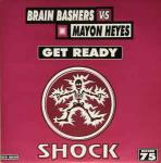Brain Bashers & Mayon Heyes - Get Ready - Shock Records - Hard House