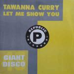 Tawanna Curry - Let Me Show You - Republic Records  - UK House