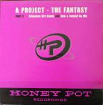 A Project - The Fantasy - Honey Pot Recordings - Hard House