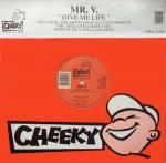 Mr. V - Give Me Life - Cheeky Records - UK House