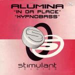 Alumina - In Da Place / Hypnobass - Stimulant Records - Hard House