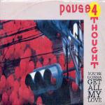 Pause 4 Thought - You're Gonna Get All My Love - PWL Records - Euro House