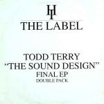 Todd Terry - The Sound Design Final EP (Double Pack) - Hard Times The Label - US House