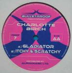 Charlotte Birch - Gladiator / Itchy & Scratchy - Bulletproof Records - Hard House