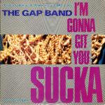 The Gap Band - I'm Gonna Git You Sucka - Arista - US House