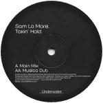 Sam La More - Takin' Hold - Underwater Records - UK House