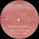 Anthony Atcherley - Keep It Going / Believe It - Up For It - Hard House
