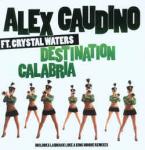 Alex Gaudino & Crystal Waters - Destination Calabria - Data Records - UK House