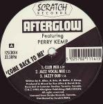 Afterglow & Perry Kemp - Come Back To Me - Scratch Records  - UK House