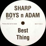The Sharp Boys & Adam Rickitt - Part 3 - Best Thing - Not On Label - Hard House