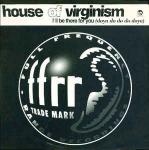 House Of Virginism - I'll Be There For You (Doya Do Do Do Doya) - FFRR - UK House