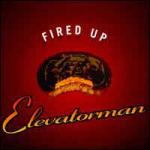 Elevatorman - Fired Up - Wired Recordings - Euro House