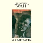 Wah! - Come Back - Beggars Banquet - Rock