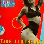 Special Request  - Take It To The Max - Tommy Boy - Electro