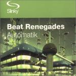 Beat Renegades - Automatik - Slinky - Trance