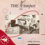 The Tempest  - Always The Same - Magnet  - Indie