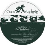 Land Shark - Can You Relate? - Coco Machete Records - Deep House
