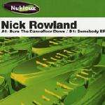 Nick Rowland - Burn The Dancefloor Down / Somebody - Nukleuz - Hard House