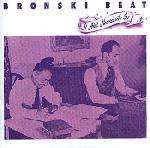 Bronski Beat - It Ain't Necessarily So - Metronome Musik GmbH - Pop