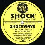 Shockwave - Need And Want Ya / Night Moves - Shock Records - Hard House
