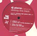 DJ Pierre - Destroy This Track - Big Love - UK House
