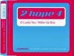2 Hope 4 - O Lucky You / Wake Up Boo - Euphoric - Euro House