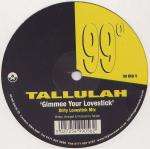 Tallulah - Gimmee Your Lovestick - 99 Degrees - UK House