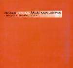 Garbage - Androgyny (Felix Da Housecat Remixes) - Mushroom Records - US House