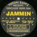 Jammin - We're Jammin / Let's Go Crazy - Explosive Vinyl - Happy Hardcore