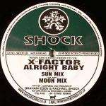 X Factor, The - Alright Baby - Shock Records - Hard House