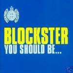 Blockster - You Should Be... - Ministry Of Sound - UK House