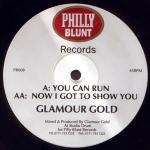 Glamour Gold - You Can Run / Now I Got To Show You - Philly Blunt Records - Jungle