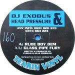 DJ Exodus & Head Pressure - Rude Boy Dem / Glass Pipe Fury - Tearin Vinyl - Jungle