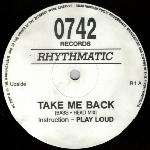 Rhythmatic - Take Me Back - 0742 Records - UK Techno