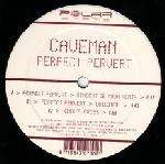 Caveman - Perfect Pervert - Polar State - Trance