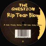 Question, The - Rip Tear Blow - Black Sunshine Productions - Deep House