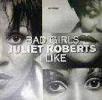 Juliet Roberts - Bad Girls / I Like - Delirious - House