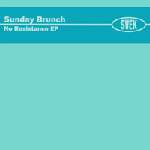 Sunday Brunch - No Resistance EP - Svek - Tech House