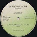 Archaos - Pulling Myself To Pieces - Hardcore Noise Records - Acid House