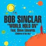 Bob Sinclar & Steve Edwards - World, Hold On (Children Of The Sky) - Legato Records - US House