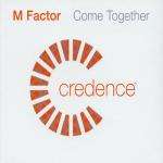 M Factor - Come Together - Credence - UK House