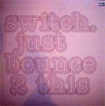 Switch  - Just Bounce 2 This - Freerange Records - UK House
