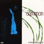 Common - Resurrection - reissue - Relativity - Hip Hop