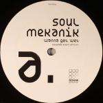 Soul Mekanik - Wanna Get Wet (Disk 1) - Rip Records - House