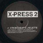 X-Press 2 - Strobelight Silhouette / Bi-Curious Magic - Skint Records - House